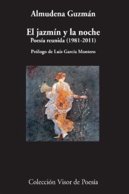 El jazmín y la noche : Poesía reunida, 1981-2011