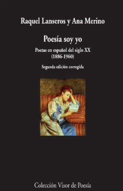 Poesía soy yo: Poetas en español del siglo XX (1886-1960)  (2a ed.)