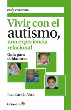 Vivir con el autismo, una experiencia relacional : guía para cuidadores