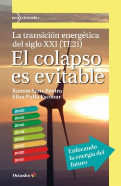El colapso es evitable : La transición energética del siglo XXI (TE21)