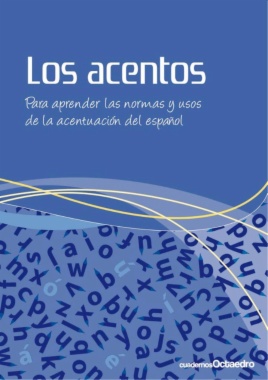 Los acentos  : Para aprender las normas y usos de la acentuación del español