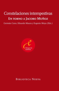 Constelaciones intempestivas : en torno a Jacobo Muñoz