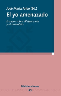 El yo amenazado. Ensayos sobre Wittgenstein y el sin sentido