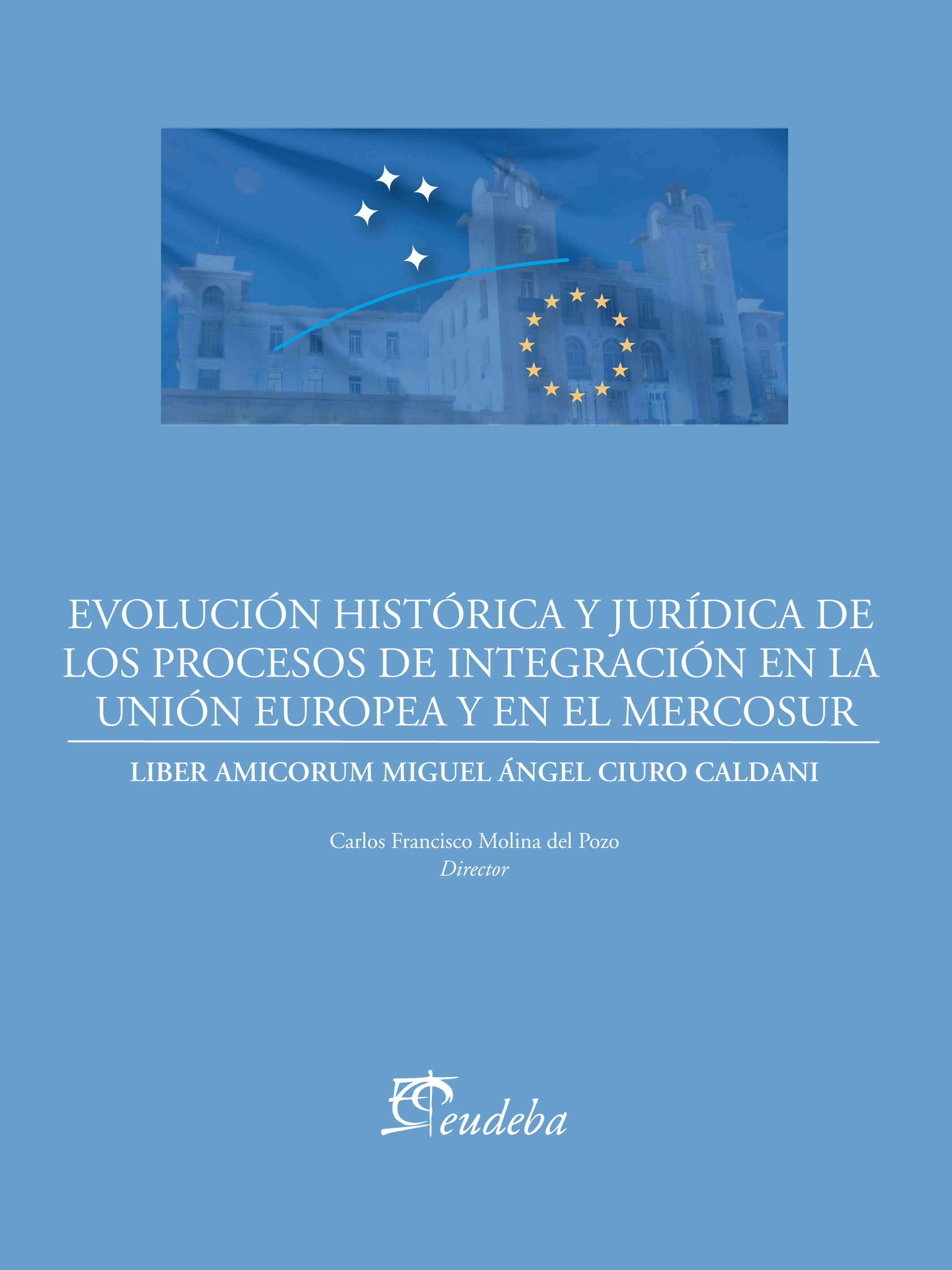 Evolución histórica y jurídica de los procesos de integración de la Unión Europea y el Mercosur