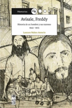 Avísale, Freddy : Historia de un hombre y sus razones 1943-1973
