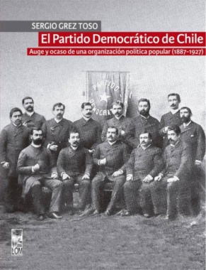 El Partido Democrático de Chile : auge y ocaso de una organización política popular (1887-1927)