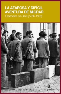 La azarosa y difícil aventura de migrar: españoles en Chile (1880-1950)