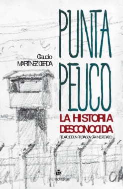 Punta Peuco: la historia desconocida. Relato de un protagonista inesperado