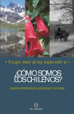 ¿Cómo somos los chilenos? Ensayo antropológico, sociológico y cultural