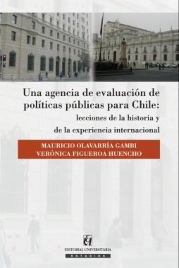 Una agencia de evaluación de las políticas públicas en Chile : lecciones de la historia y de la experiencia internacional