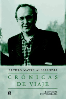 Imagen de apoyo de  Crónicas de viaje : Columnas publicadas por Arturo Matte Alessandri en el diario Las Noticias de Última Hora (1959-1960)