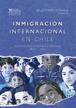 Inmigración internacional en Chile: Perspectivas Económico-sociales, 1850 - 2017