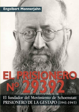 El Prisionero Nº 29392 : el fundador del Movimiento de Schoenstatt prisionero de la Gestapo (1941-1945)