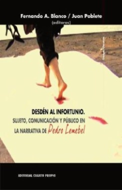 Desdén al infortunio : sujeto, comunicación y público en la narrativa de Pedro Lemebel