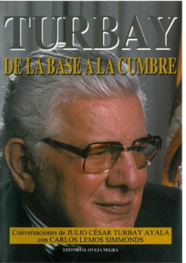Turbay : de la base a la cumbre : conversaciones de Julio César Turbay Ayala con Carlos Lemos Simmonds
