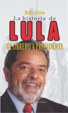 La historia de Lula. De obrero a presidente