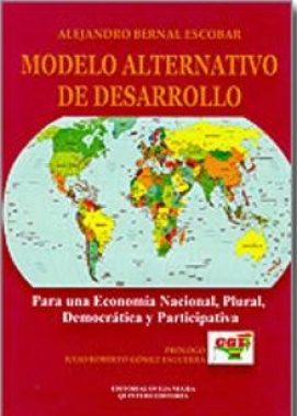 Modelo alternativo de desarrollo : para una economía nacional, plural, democrática y participativa