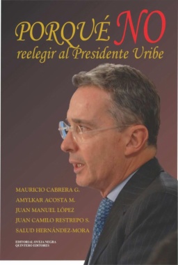 Porqué no reelegir al Presidente Uribe