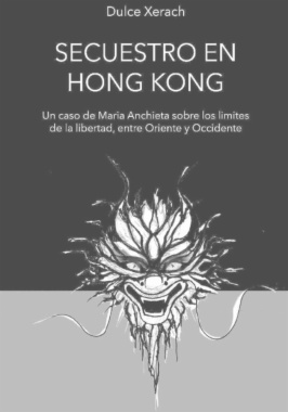 Secuestro en Hong Kong: Un caso de María Anchieta, entre los límites de la libertad entre Oriente y Occidente
