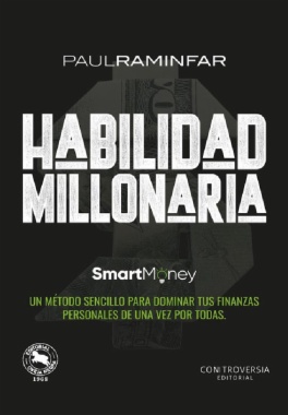 Habilidad Millonaria: SmartMoney, Un método sencillo para dominar tus finanzas personales de una vez por todas