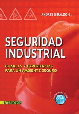 Seguridad industrial : charlas y experiencias para un ambiente seguro (SIL)