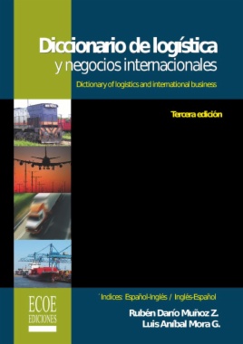 Diccionario de logística y negocios internacionales (3a ed.)