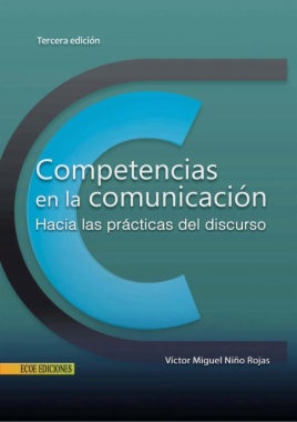 Competencias en la comunicación : hacia las prácticas del discurso (3a ed.)