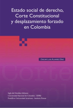 Estado social de derecho, corte constitucional y desplazamiento forzado en Colombia