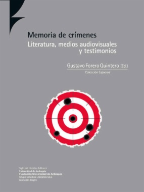 Imagen de apoyo de  Memoria de crímenes: literatura, medios audiovisuales y testimonios