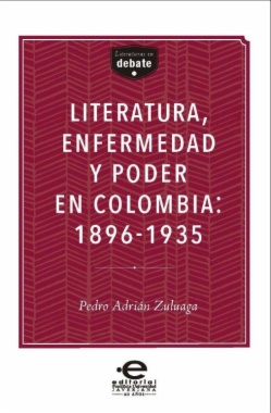Imagen de apoyo de  Literatura, enfermedad y poder en Colombia: 1896-1935