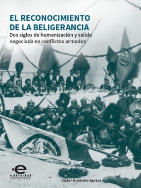 Imagen de apoyo de  El reconocimiento de la beligerancia: dos siglos de humanización y salida negociada en conflictos armados