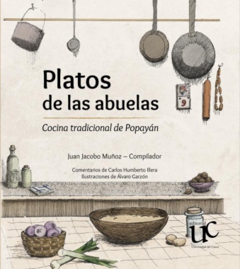 Platos de las abuelas: Cocina tradicional de Popayán