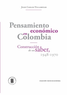 Pensamiento económico en Colombia : Construcción de un saber, 1948-1970