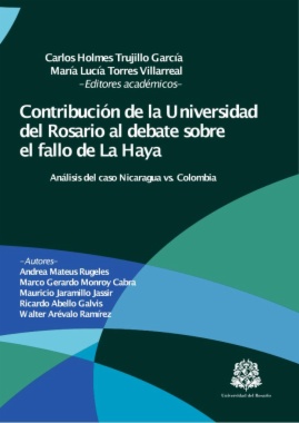 Contribución de la Universidad del Rosario al debate sobre el fallo de La Haya : análisis del caso Nicaragua vs. Colombia