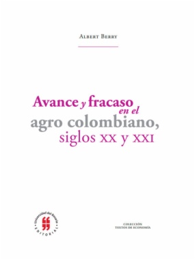 Avance y fracaso en el agro colombiano, siglos XX y XXI
