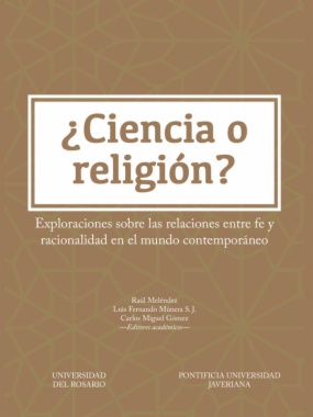 ¿Ciencia o religión?: exploraciones sobre relaciones entre fe y racionalidad en el mundo contemporáneo
