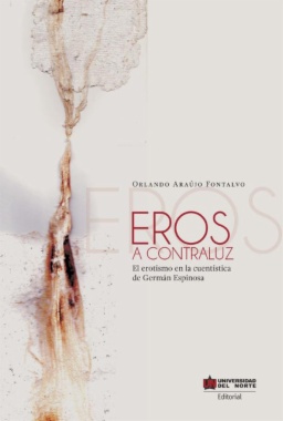 Imagen de apoyo de  Eros a contraluz : el erotismo en los cuentos de Germán Espinosa