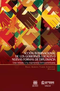 Acción internacional de los gobiernos locales o nuevas formas de diplomacia : Una mirada a la experiencia latinoamericana