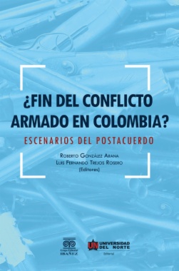 ¿Fin del conflicto armado en Colombia? : Escenarios de postacuerdo
