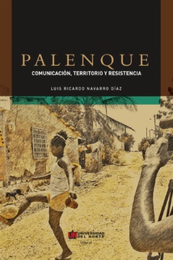 Palenque: comunicación, territorio y resistencia