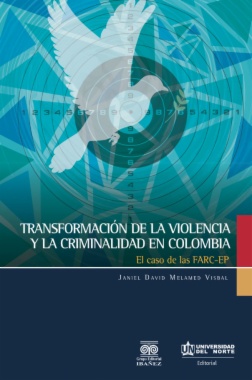 Transformación de la violencia y la criminalidad en Colombia: el caso de las FARC-EP