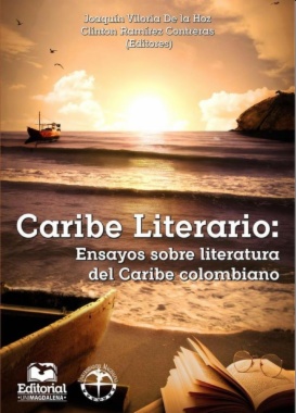 Caribe literario : ensayos sobre literatura del Caribe colombiano