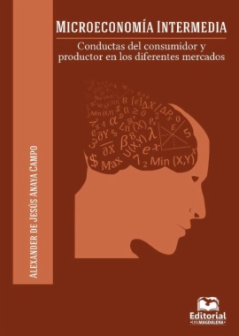 Microeconomía intermedia: conductas del consumidor y productor en los diferentes mercados