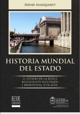 Historia mundial del Estado. Tomo 4, El estado de la doble revolución ilustrada e industrial (1776-2014)