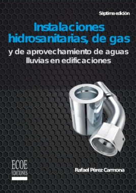 Instalaciones hidrosanitarias, de gas y de aprovechamiento de aguas lluvias en edificaciones (7a ed.)