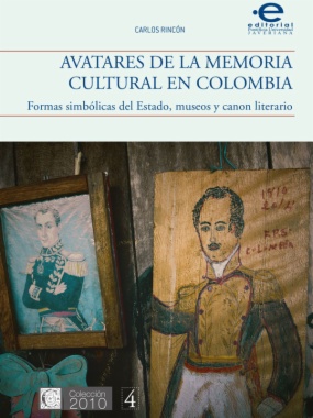 Avatares de la memoria cultural en Colombia: formas simbólicas del Estado, museos y canon literario