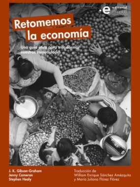 Retomemos la economía: una guía ética para transformar nuestras comunidades