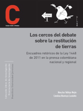 Los cercos del debate sobre restitución de tierras: encuadres retóricos de la Ley 1448 de 2011 en la prensa colombiana nacional y regional