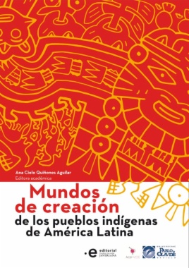 Mundos de creación de los pueblos indígenas de América Latina