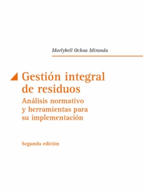 Gestión integral de residuos: análisis normativo y herramientas para su implementación (2a ed.)